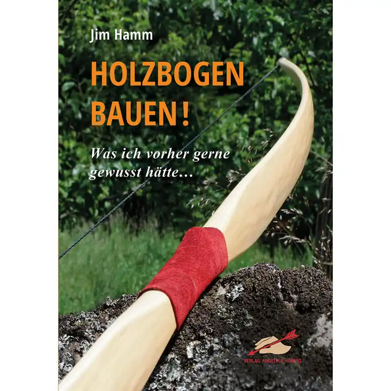 Holzbogen Bauen - Was ich vorher gerne gewusst hätte Must-Have