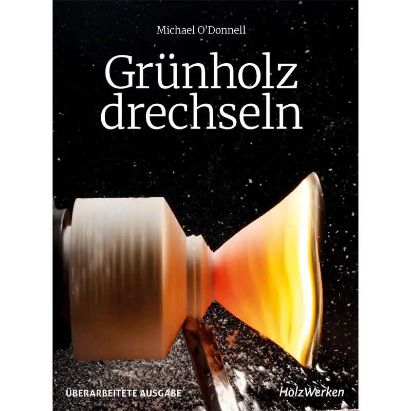Grünholz drechseln Must-Have